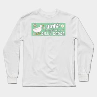 Honk If You're A Silly Goose Funny Meme Bumper Long Sleeve T-Shirt